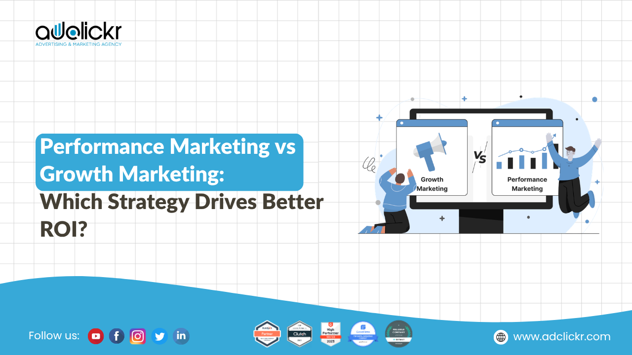 Performance Marketing vs Growth Marketing: Which Strategy Drives Better ROI?