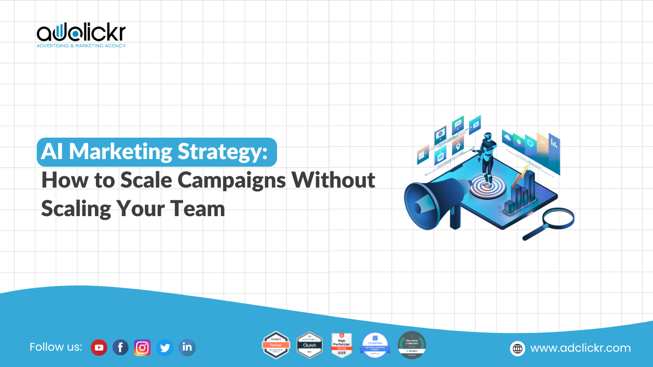 AI Marketing Strategy: How to Scale Campaigns Without Scaling Your Team