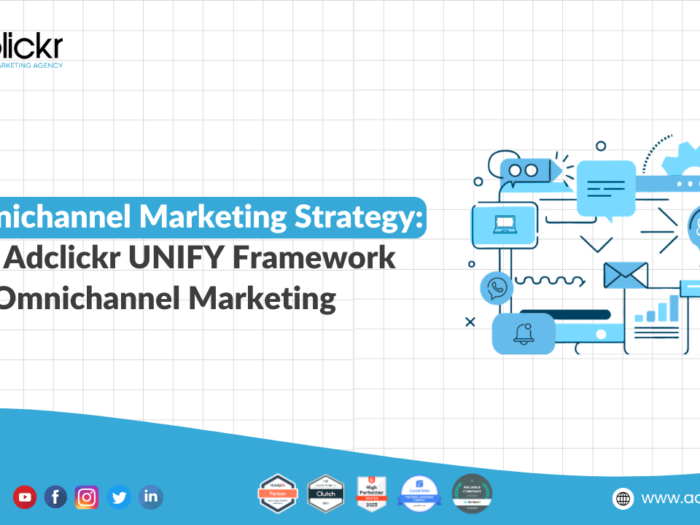 Omnichannel Marketing Strategy: The Adclickr UNIFY Framework for Omnichannel Marketing