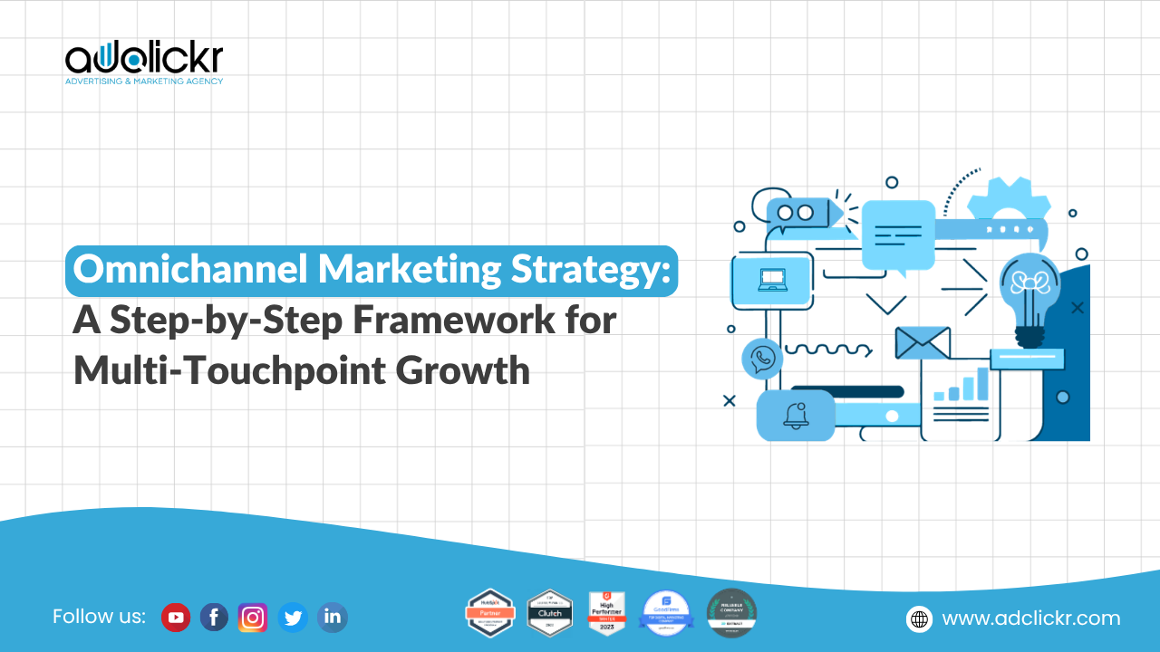 Omnichannel Marketing Strategy: A Step-by-Step Framework for Multi-Touchpoint Growth