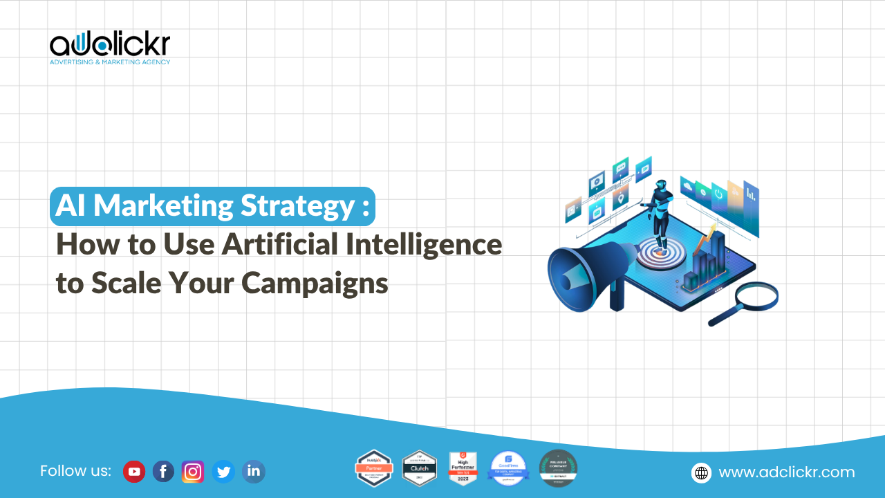 AI Marketing Strategy: How to Use Artificial Intelligence to Scale Your Campaigns