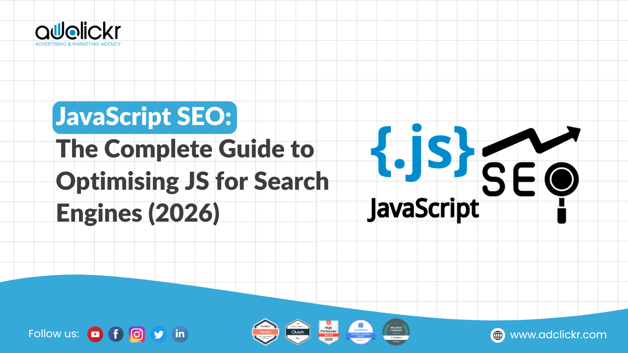 Cover image for a JavaScript SEO guide titled ‘JavaScript SEO: The Complete Guide to Optimising JS for Search Engines (2026)’ featuring JavaScript and SEO graphics, Adclickr branding, and social media icons on a clean grid background.