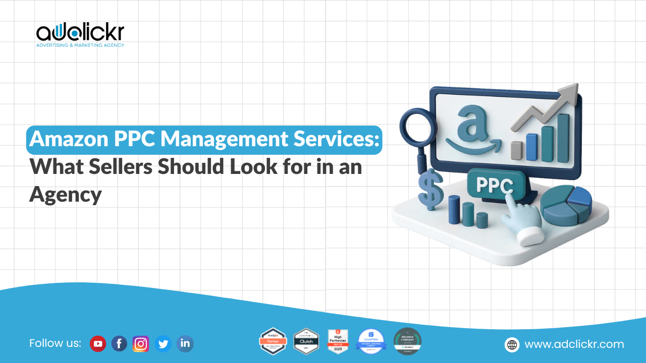 Amazon PPC Management Services What Sellers Should Look for in an Agency
