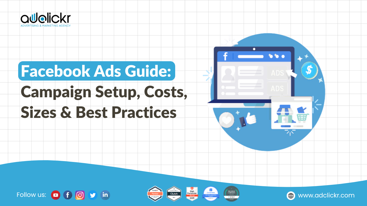Facebook Ads Guide: Campaign Setup, Costs, Sizes & Best Practices