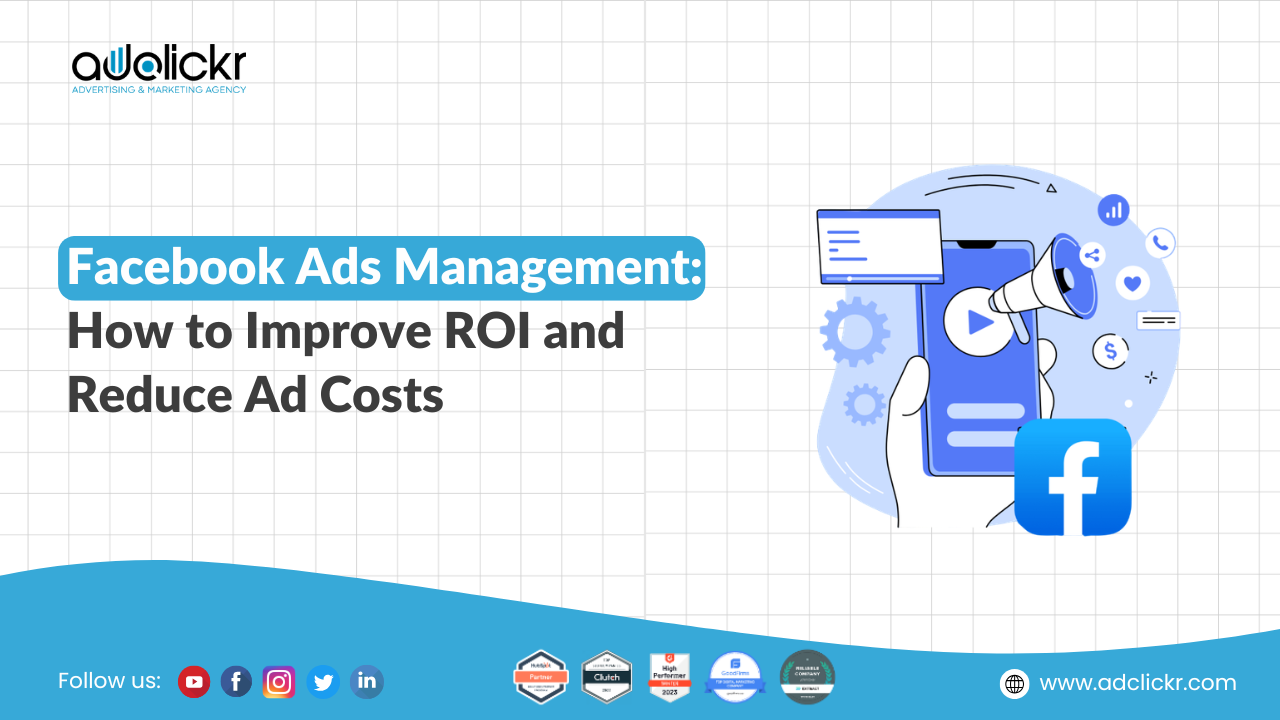 Facebook Ads Management: How to Improve ROI and Reduce Ad Costs