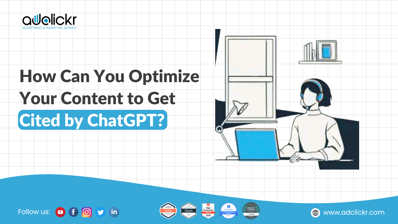 How Can You Optimize Your Content to Get Cited by ChatGPT