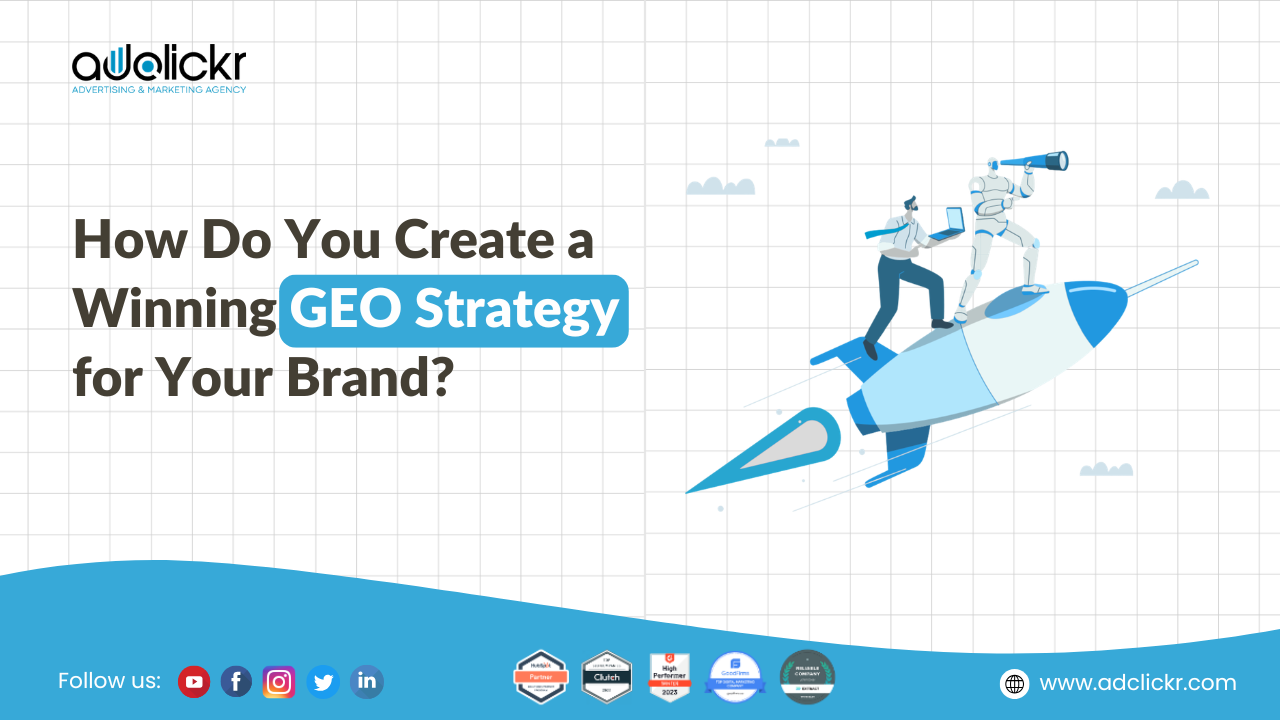 How Do You Create a Winning GEO Strategy for Your Brand