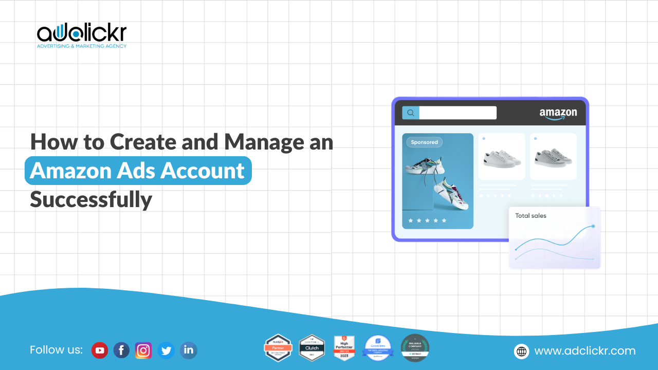 How to Create and Manage an Amazon Ads Account Successfully