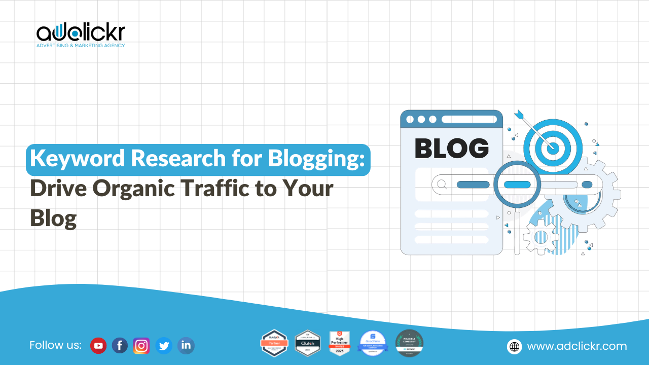 Keyword Research for Blogging: Drive Organic Traffic to Your Blog