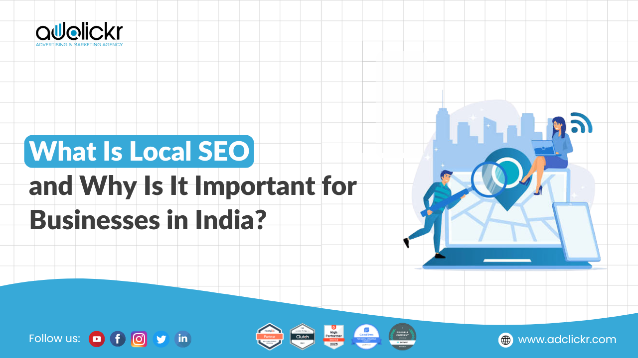 What Is Local SEO and Why Is It Important for Businesses in India?