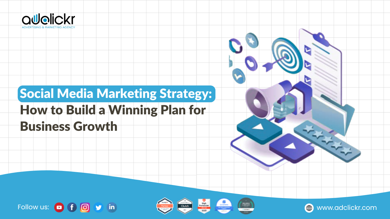Social Media Marketing Strategy How to Build a Winning Plan for Business Growth