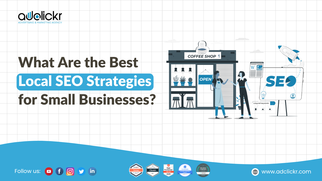 What Are the Best Local SEO Strategies for Small Businesses