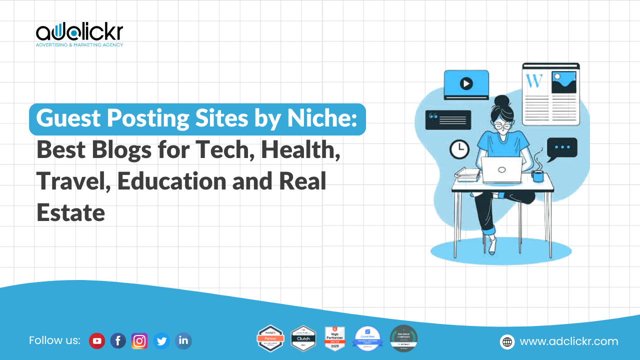 Guest Posting Sites by Niche Best Blogs for Tech, Health, Travel, Education and Real Estate
