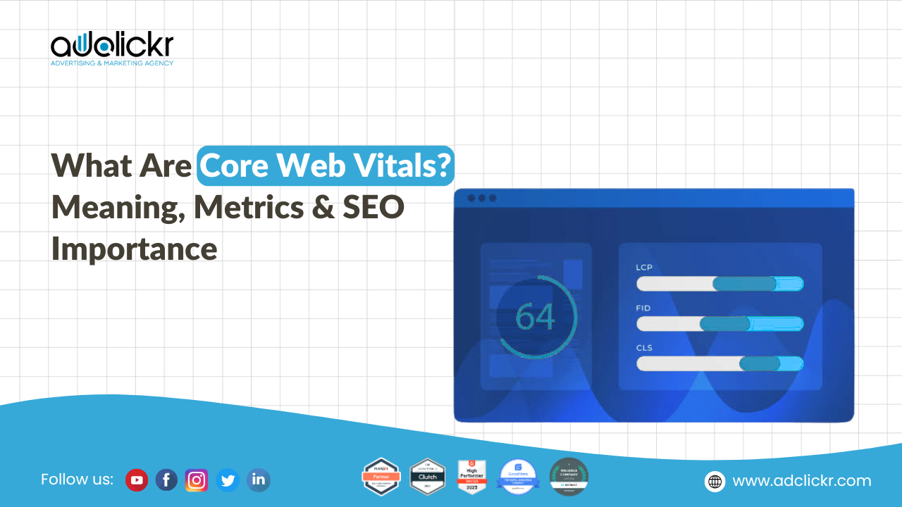 What Are Core Web Vitals Meaning, Metrics & SEO Importance